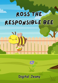 Title: Ross The Responsible Bee (Little Life Lessons, #3), Author: digital Jeany