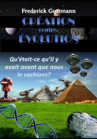 Title: CRÉATION contre. ÉVOLUTION, Author: Frederick Guttmann