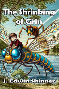 Title: The Shrinking of Grin, Author: J. Edwin Skinner