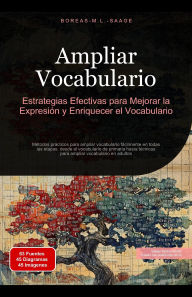 Title: Ampliar Vocabulario: Estrategias Efectivas para Mejorar la Expresión y Enriquecer el Vocabulario, Author: Boreas Es. M. L. Saage