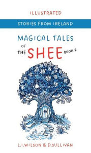 Title: Magical Tales of the Shee, Book 2 (Stories from Ireland, #2), Author: L.I. Wilson