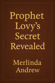 Title: Prophet Lovy's Secret Revealed, Author: MERLINDA SADOU