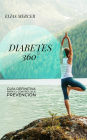 DIABETES 360° Guía Definitiva para el Control y la Prevención