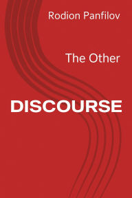 Title: DISCOURSE: The Other, Author: Rodion Panfilov