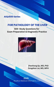 Title: AIQz500 For Pathology of the Liver - 500 Study Questions for Exam Preparation & Diagnostic Practice (AIQz500 Book Series, #5), Author: Zhenhong Qu