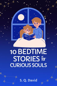 Title: 10 Bedtime Stories For Curious Souls, Author: S. Q. David