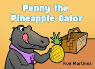Title: Penny the Pineapple Gator, Author: Rod Martinez