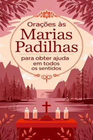 Title: Orações às Marias Padilhas para Obter Ajuda em Todos os Sentidos, Author: Élida Alexandre