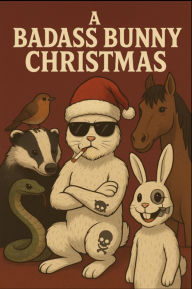 Title: A Badass Bunny Christmas, Author: Michael J. Jones