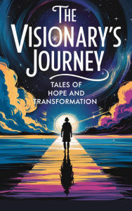 Title: The Visionary's Journey (Short stories - fiction, #1), Author: Evelyn Carter