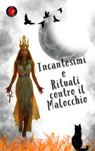 Title: Incantesimi e Rituali contro il Malocchio, Author: Alina Rubi