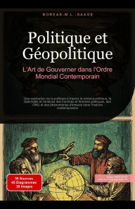 Title: Politique et Géopolitique: L'Art de Gouverner dans l'Ordre Mondial Contemporain (Philosophie (FR), #11), Author: Boreas Fr. M. L. Saage