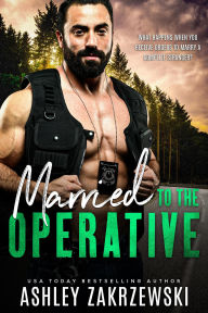 Title: Married to the Operative, Author: Ashley Zakrzewski