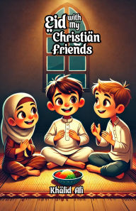 Title: Eid with My Christian Friends, Author: Khalid Ali