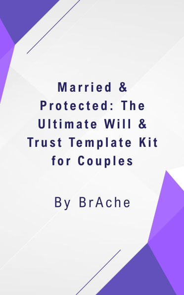 Married & Protected: The Ultimate Will and Trust Template kit for Couples