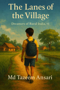 The Lanes of the Village: A Story of Dreams, Struggles, and Rural Awakening (