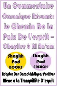 Title: Un Commentaire Coranique Résumé: Le Chemin De La Paix De L'esprit - Chapitre 6 Al An'am, Author: ShaykhPod French