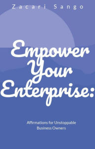 Title: Empower Your Enterprise, Author: Zacari Sango
