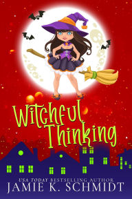 Title: Witchful Thinking, Author: Jamie K. Schmidt