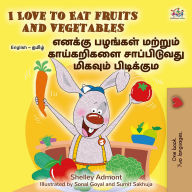 Title: I Love to Eat Fruits and Vegetables ?????? ??????? ??????? ?????????? ??????????? ??????? ??????????. (English Tamil Bilingual Collection), Author: Shelley Admont