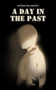 Title: A day in the past, Author: zentrix