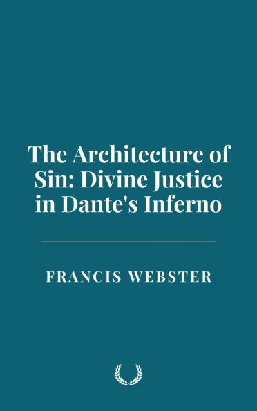 The Architecture of Sin: Divine Justice in Dante's Inferno