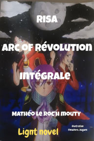 Title: Risa Intégrale Arc of Révolution (Risa la série, #2), Author: Mathéo Le Roc'h Mouty