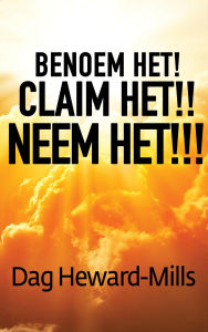 Title: Benoem het! Claim het!! Neem het!!!, Author: Dag Heward-Mills