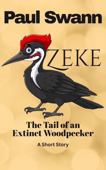 Zeke: The Tail of an Extinct Woodpecker