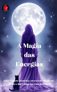 Title: A Magia das Energias, Author: Alina Rubi