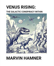 Title: Venus Rising: The Galactic Conspiracy Within, Author: Marvin Hamner