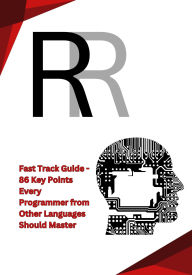Title: R Fast Track Guide - 86 Key Points Every Programmer from Other Languages Should Master, Author: Ginno