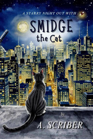 Title: A Starry Night Out with Smidge the Cat, Author: A. Scriber