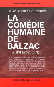 Title: La comédie humaine de Balzac: Le génie derrière les pages (Littératures du monde), Author: GEW Sciences humaines