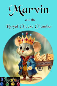 Title: Marvin and the Royal Cheese Chamber, Author: Devin Colwell