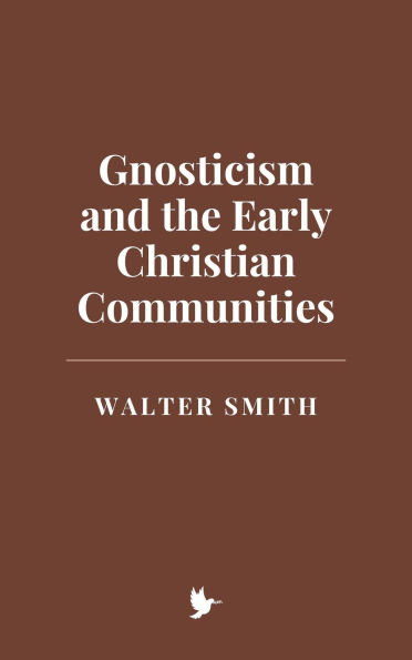 Gnosticism and the Early Christian Communities