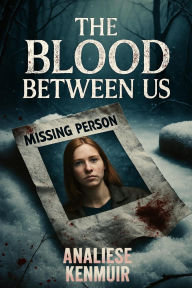 Title: The Blood Between Us, Author: Analiese Kenmuir