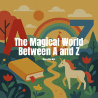 Title: The Magical World Between A and Z, Author: Elvera van