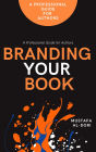 Branding Your Book: A Professional Guide for Authors
