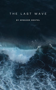 Title: The Last Wave, Author: Spencer Westel