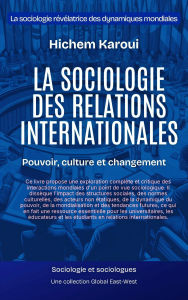 Title: La sociologie des relations internationales : Pouvoir, culture et changement (Sociologie et sociologues), Author: Hichem Karoui