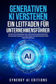 Title: GENERATIVE KI VERSTEHEN - EIN LEITFADEN FÜR UNTERNEHMENSFÜHRER, Author: Gary Moss