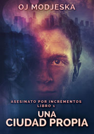 Title: Una Ciudad Propia, Author: OJ Modjeska