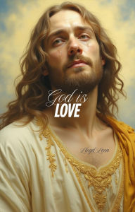 Title: God Is Love: A Celebration Of All Forms Of Affection, Author: Lloyd Leon