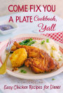 Come Fix You a Plate Cookbook, Y'all: Easy Chicken Recipes for Dinner