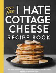 Title: The I Hate Cottage Cheese Recipe Book, Author: Lauren Cole