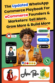 Title: The Updated WhatsApp Commerce Playbook For eCommerce Founders & Marketers: Sell More, Grow More & Build More, Author: Aries Ram
