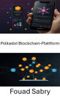 Polkadot Blockchain-Plattform: Ermöglichung skalierbarer, interoperabler dApps in NextGen-Netzwerken