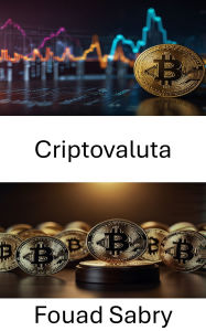 Title: Criptovaluta: Esplorazione dei quadri giuridici e delle sfide normative globali, Author: Fouad Sabry