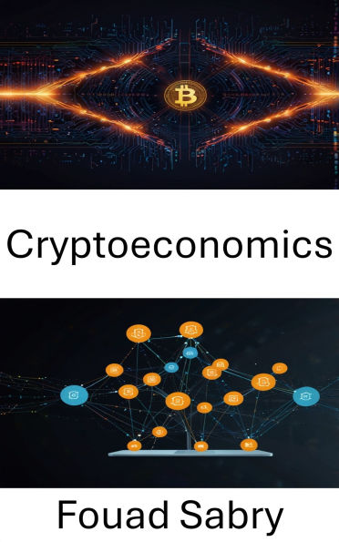 Cryptoeconomics: Empowering Digital Economies Through Decentralized Application Innovation